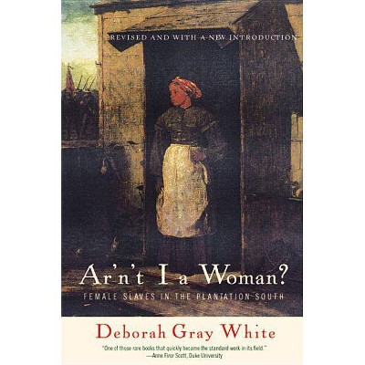 Ar'n't I a Woman? - by  Deborah Gray White (Paperback)