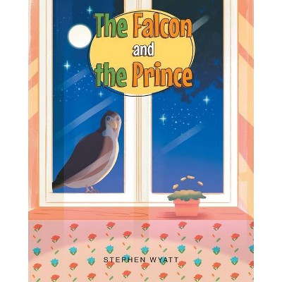 The Falcon and the Prince - by  Stephen Wyatt (Paperback)