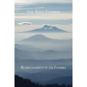 Rearrangement of the Invisible - by  Gail Rudd Entrekin (Paperback) - 1 of 1