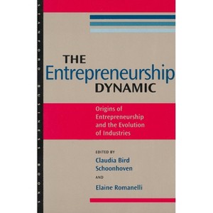 The Entrepreneurship Dynamic - (Stanford Business Books (Paperback)) by  Claudia Bird Schoonhoven & Elaine Romanelli (Paperback) - 1 of 1