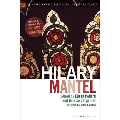 Hilary Mantel - (Contemporary Critical Perspectives) by  Eileen Pollard & Ginette Carpenter (Hardcover)