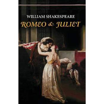 Romeo and Juliet - by  William Shakespeare (Paperback)