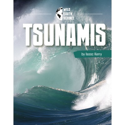 Tsunamis - (Wild Earth Science) by Isaac Kerry