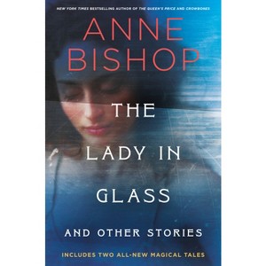 The Lady in Glass and Other Stories - by Anne Bishop - 1 of 1