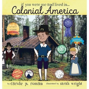 If You Were Me and Lived in... Colonial America - (If You Were Me and Lived In... Historical) by  Carole P Roman (Hardcover) - 1 of 1