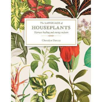 The Language of Houseplants - by  Cheralyn Darcey (Paperback)