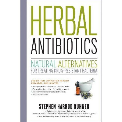 Herbal Antibiotics - 2nd Edition by  Stephen Harrod Buhner (Paperback)