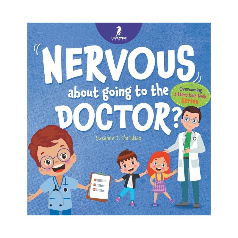 Nervous About Going To The Doctor - (Overcoming Jitters Kids Book) Large Print by  Suzanne T Christian & Two Little Ravens (Hardcover), 1 of 2