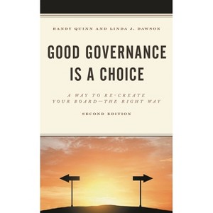 Good Governance is a Choice - 2nd Edition by  Randy Quinn & Linda J Dawson (Paperback) - 1 of 1