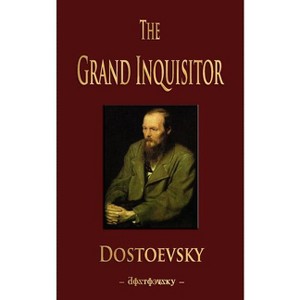 The Grand Inquisitor - by  Fyodor Mikhailovich Dostoevsky & Fyodor Dostoyevsky (Paperback) - 1 of 1