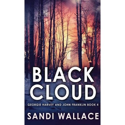 Black Cloud - (Georgie Harvey and John Franklin) by  Sandi Wallace (Hardcover)