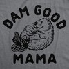 Womens Funny T Shirts Dam Good Mama Sarcastic Beaver Graphic Novelty Mpthers Day Tee For Ladies - Crazy Dog Women's T Shirt - 2 of 4