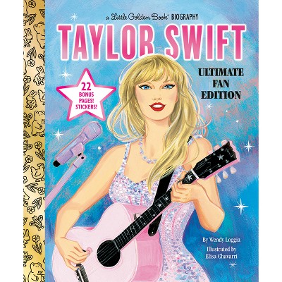 Taylor Swift Ultimate Fan Edition Little Golden Book Biography - by Wendy Loggia (Hardcover)