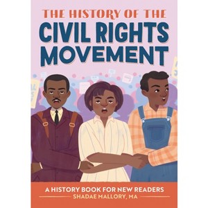 The History of the Civil Rights Movement - (History Of: A Biography Series for New Readers) by Shadae Mallory - 1 of 1
