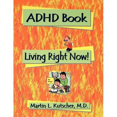 ADHD Book - by  Martin L MD Kutscher (Paperback)