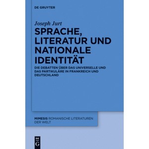 Sprache, Literatur und nationale Identität - (Mimesis) by  Joseph Jurt (Paperback) - 1 of 1
