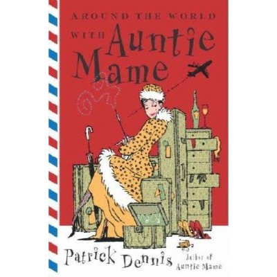 Around the World with Auntie Mame - by  Patrick Dennis (Paperback)