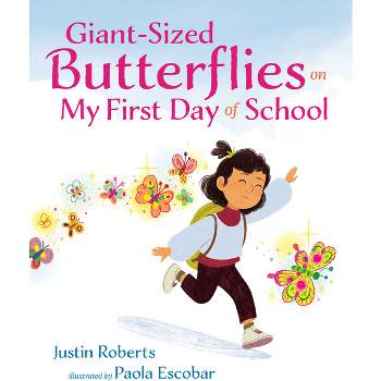 Giant-Sized Butterflies on My First Day of School - by  Justin Roberts (Hardcover)