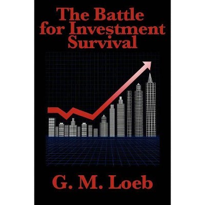 The Battle for Investment Survival - by  G M Loeb & Gerald M Loeb (Paperback)