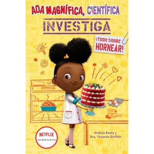 ADA Magnífica, Científica Investiga: Todo Sobre Hornear / The Why Files: Baking - (Los Preguntones / The Questioneers) (Paperback) - 1 of 1