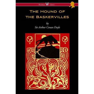 The Hound of the Baskervilles (Wisehouse Classics Edition) - by  Arthur Conan Doyle (Paperback)