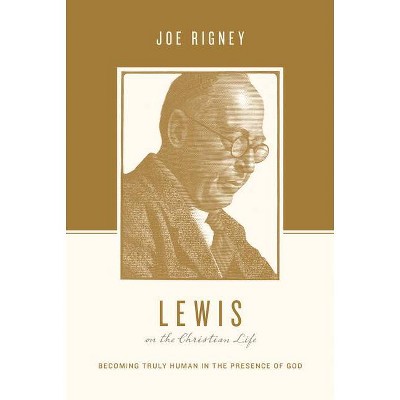 Lewis on the Christian Life - (Theologians on the Christian Life) by  Joe Rigney (Paperback)