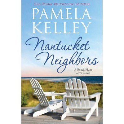 Nantucket Neighbors - by  Pamela M Kelley (Paperback)