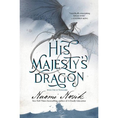 His Majesty's Dragon - (Temeraire) by  Naomi Novik (Paperback)