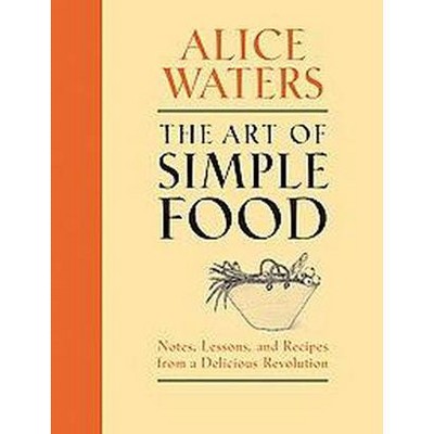 The Art of Simple Food (Hardcover) by Alice Waters