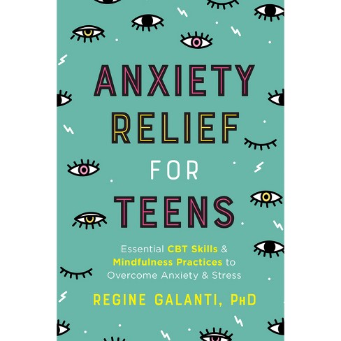 Anxiety Relief for Teens - by Regine Galanti (Paperback)
