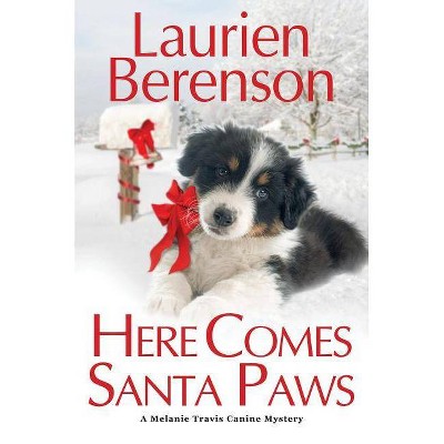  Here Comes Santa Paws - (Melanie Travis Mystery) by  Laurien Berenson (Hardcover) 