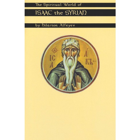 Spiritual World of Isaac the Syrian - (Cistercian Studies) by  Hilarion Alfeyev (Paperback) - image 1 of 1