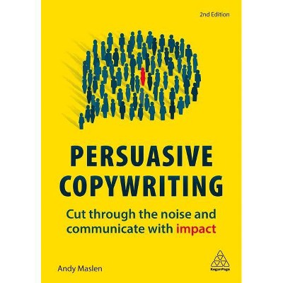 Persuasive Copywriting - 2nd Edition by  Andy Maslen (Paperback)