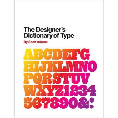 The Designer's Dictionary of Type - by  Sean Adams (Hardcover)