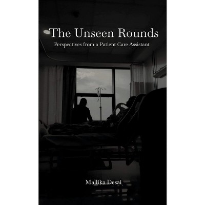 The Unseen Rounds - by  Mallika Desai (Paperback)