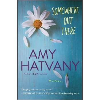 Somewhere Out There - by  Amy Hatvany (Paperback)