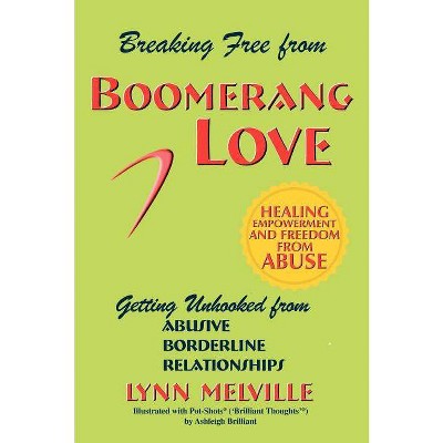 Breaking Free from Boomerang Love - by  Lynn Melville (Paperback)