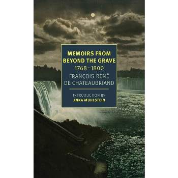 Memoirs from Beyond the Grave: 1768-1800 - by  François-René de Chateaubriand (Paperback)