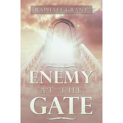 Enemy at the Gate - by  Raphael Grant (Paperback)