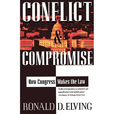 Conflict and Compromise - by  Ronald D Elving (Paperback)