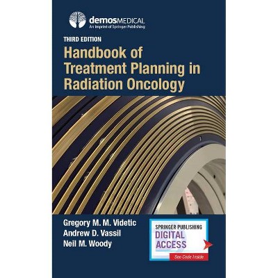 Handbook of Treatment Planning in Radiation Oncology, Third Edition - 3rd Edition by  Gregory Videtic & Andrew Vassil & Neil Woody (Paperback)