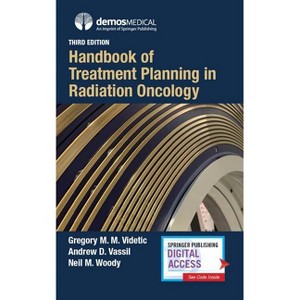 Handbook of Treatment Planning in Radiation Oncology - 3rd Edition by  Gregory M M Videtic & Andrew Vassil & Neil Woody (Paperback) - 1 of 1