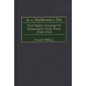 In a Madhouse's Din - by  Susan M Weill (Hardcover) - 1 of 1