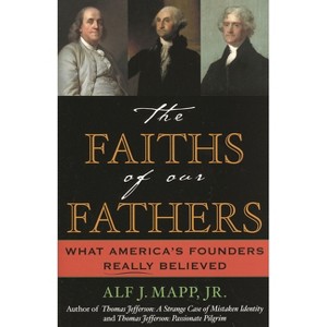 Faiths of Our Fathers - by  Alf J Mapp (Paperback) - 1 of 1