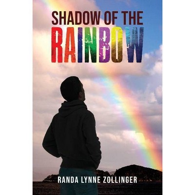 Shadow of the Rainbow - by  Randa Lynne Zollinger (Paperback)