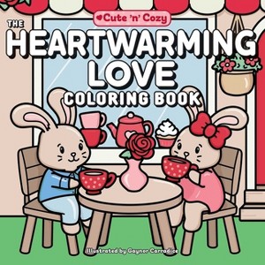 The Heartwarming Love Coloring Book - (Cute and Cozy) (Paperback) - 1 of 1