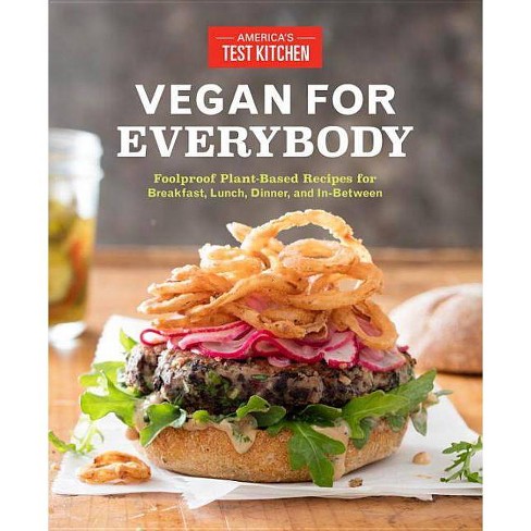 Vegan For Everybody By America S Test Kitchen Paperback Target