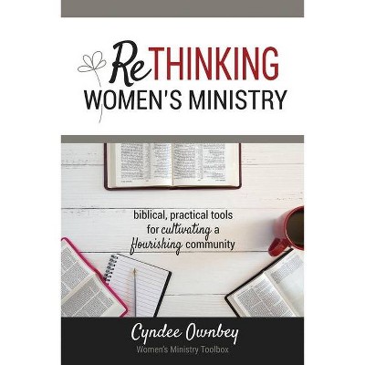 Rethinking Women's Ministry - by  Cyndee Ownbey (Paperback)