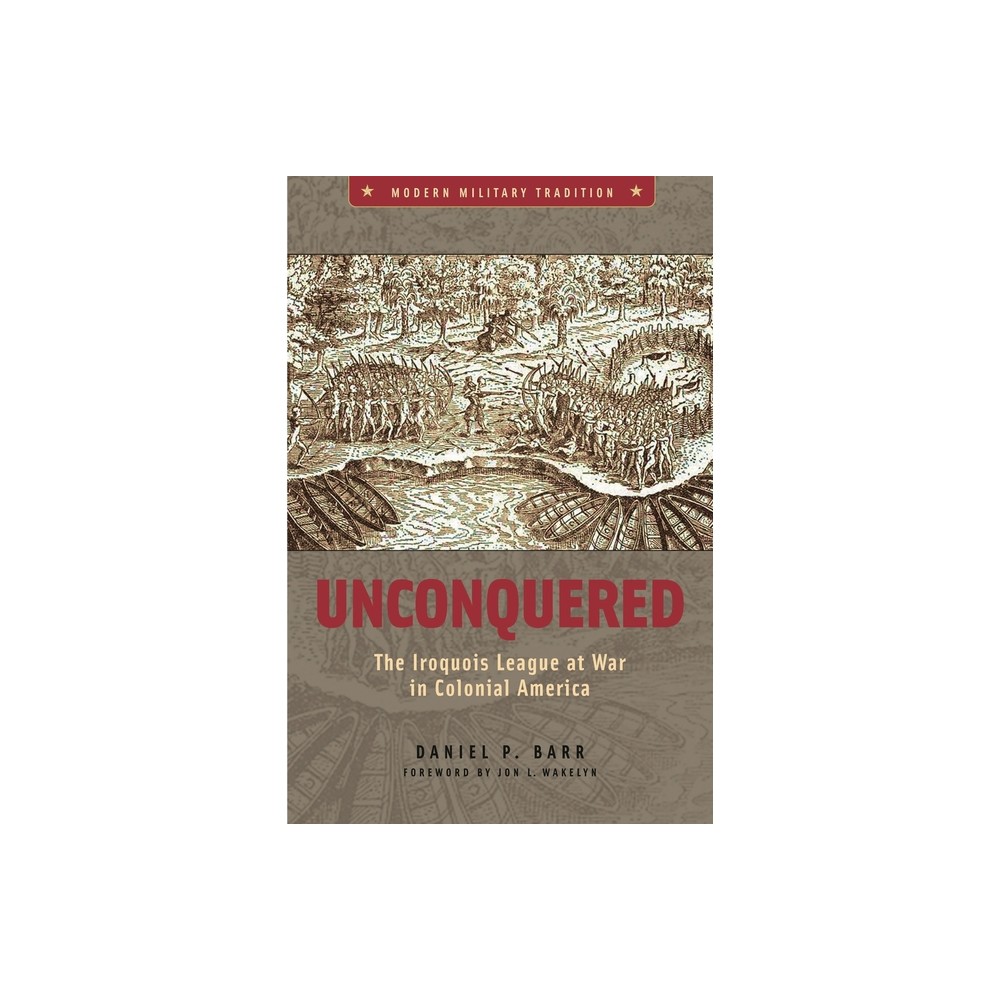 Unconquered - (Modern Military Tradition) Annotated by Daniel Barr (Hardcover)