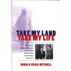 Take My Land, Take My Life - by  Donald Craig Mitchell (Paperback) - 1 of 1